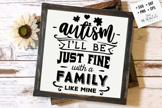 Autism - I'll be just fine Family SVG