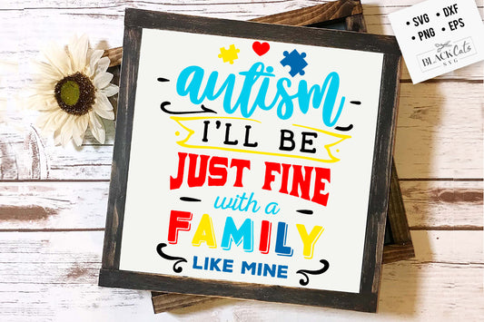 Autism - I'll be just fine Family SVG