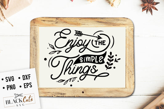 Enjoy the simple things svg