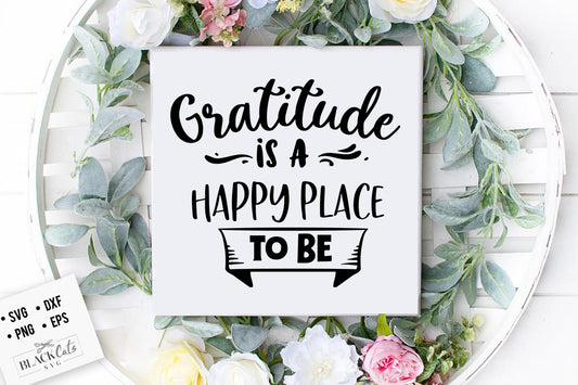 Gratitude is A Happy Place to Be SVG File