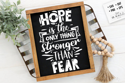 Hope is the only thing stronger than fear SVG