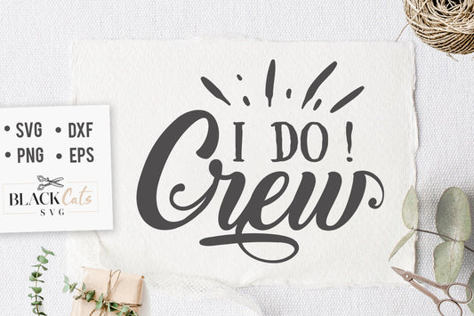 I Do Crew SVG File