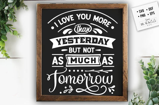 I love you more tomorrow SVG