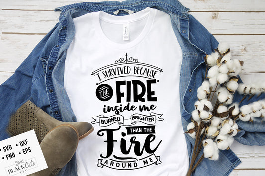 I survived because the fire inside me SVG