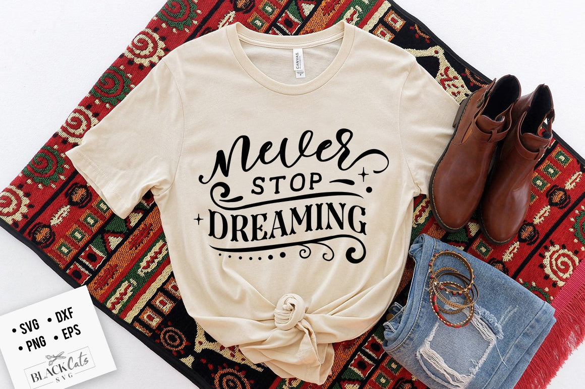 Never Stop Dreaming SVG