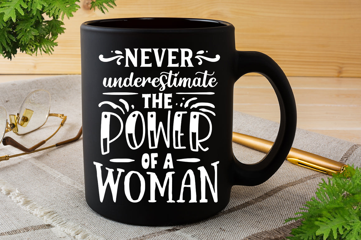 Never underestimate the power of a woman SVG