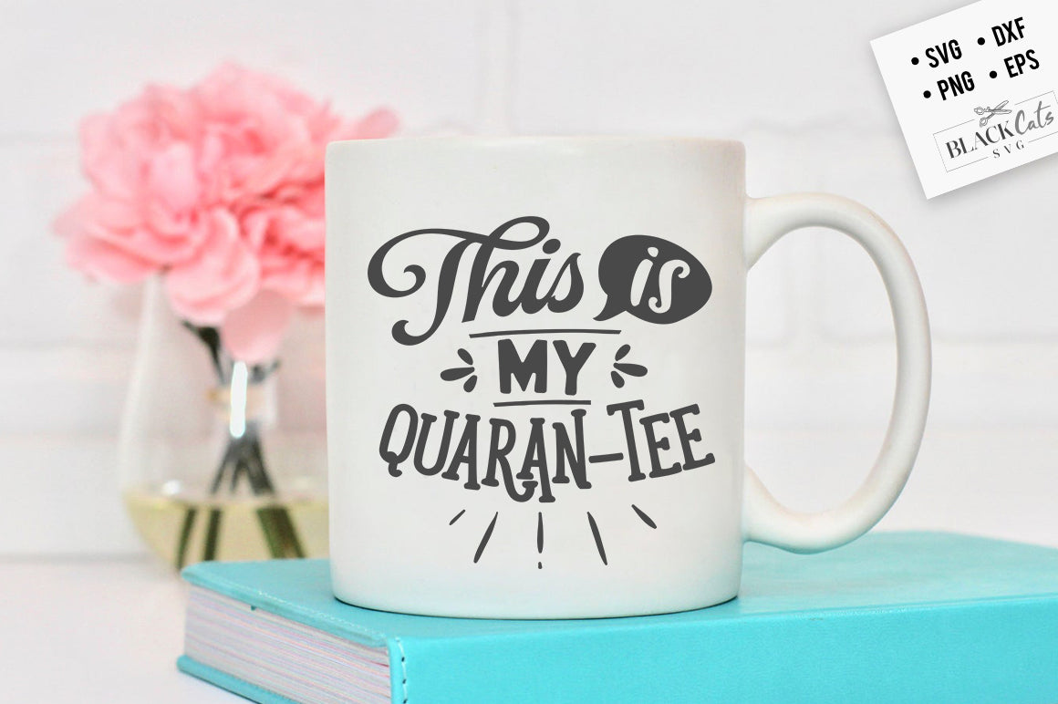 This is my quaran-tee SVG