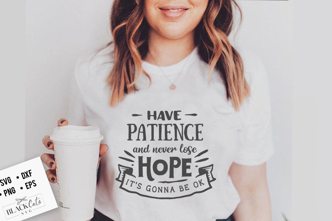 Have patience and never lose hope svg