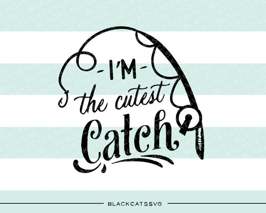 I'm the cutest catch - fishing baby -  SVG file Cutting File Clipart in Svg, Eps, Dxf, Png for Cricut & Silhouette Little fishing buddy - BlackCatsSVG