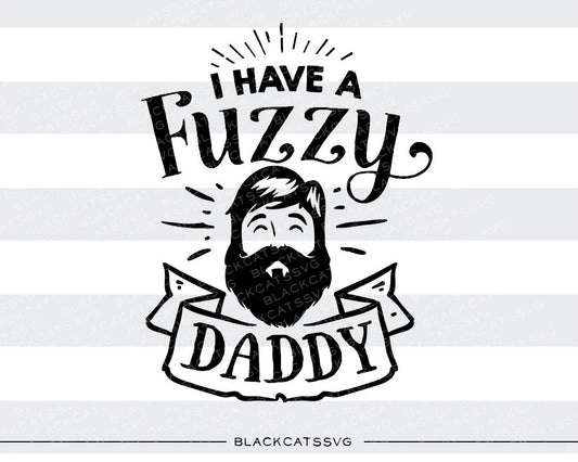 I have a fuzzy daddy  SVG file Cutting File Clipart in Svg, Eps, Dxf, Png for Cricut & Silhouette  svg - BlackCatsSVG