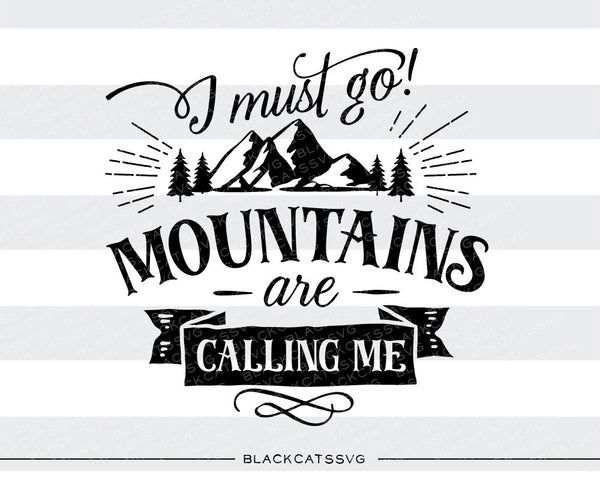 I must go mountains are calling me - SVG file Cutting File Clipart in ...