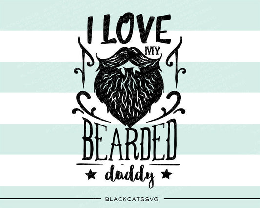 I love my bearded daddy svg  file Cutting File Clipart in Svg, Eps, Dxf, Png for Cricut & Silhouette  svg little beard SVG - BlackCatsSVG