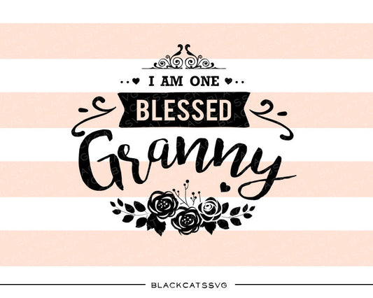 I am one Blessed Granny SVG file Cutting File Clipart in Svg, Eps, Dxf, Png for Cricut & Silhouette - BlackCatsSVG