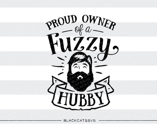 Proud owner of a fuzzy hubby  SVG file Cutting File Clipart in Svg, Eps, Dxf, Png for Cricut & Silhouette  svg bearded husband - BlackCatsSVG