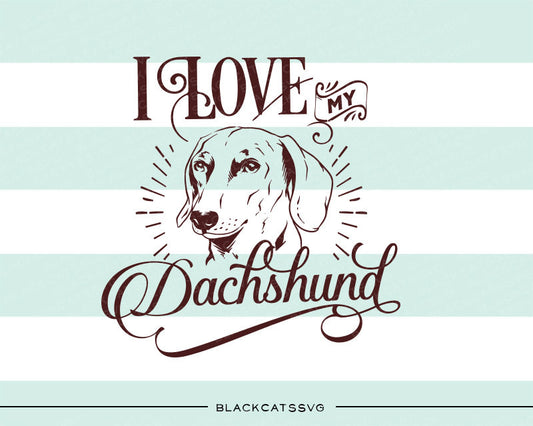 I love my Dachshund -  SVG file Cutting File Clipart in Svg, Eps, Dxf, Png for Cricut & Silhouette - BlackCatsSVG