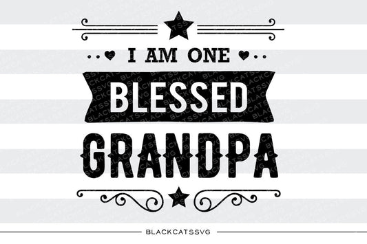 I am one Blessed Grandpa SVG file Cutting File Clipart in Svg, Eps, Dxf, Png for Cricut & Silhouette - BlackCatsSVG