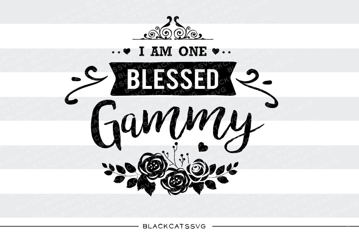 I am one Blessed Gammy SVG file Cutting File Clipart in Svg, Eps, Dxf, Png for Cricut & Silhouette - BlackCatsSVG