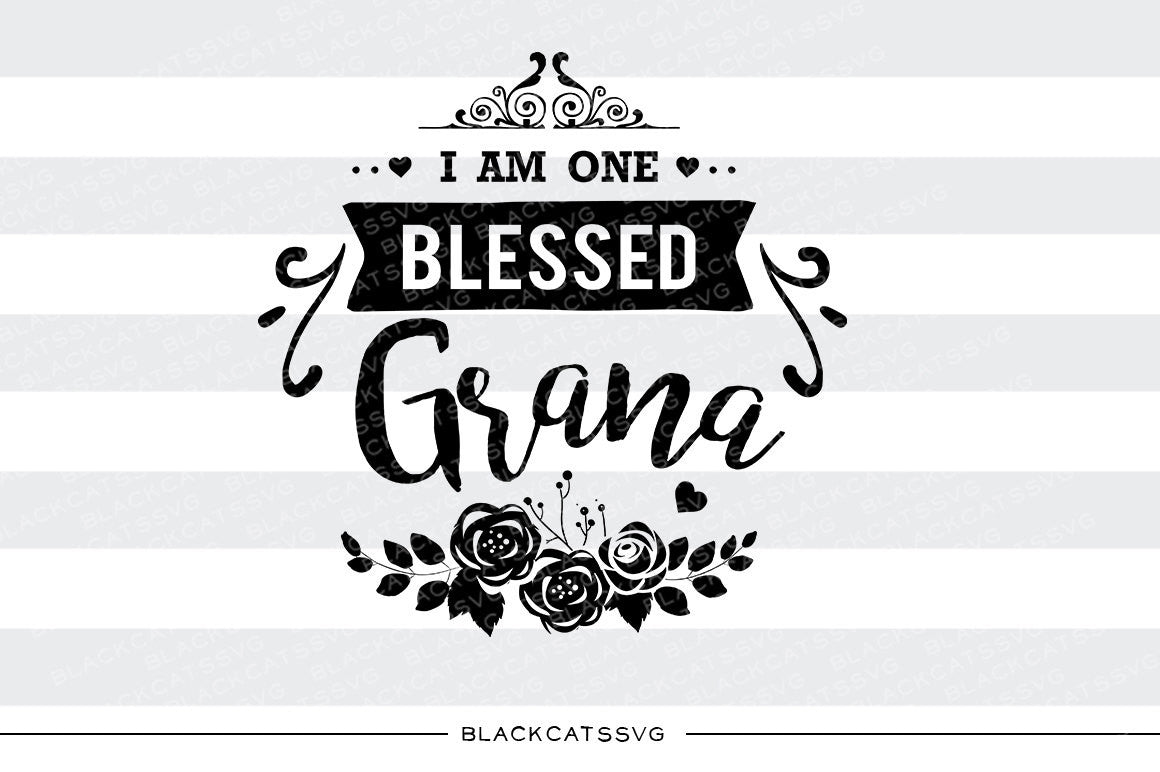 I am one Blessed Grana SVG file Cutting File Clipart in Svg, Eps, Dxf, Png for Cricut & Silhouette - BlackCatsSVG