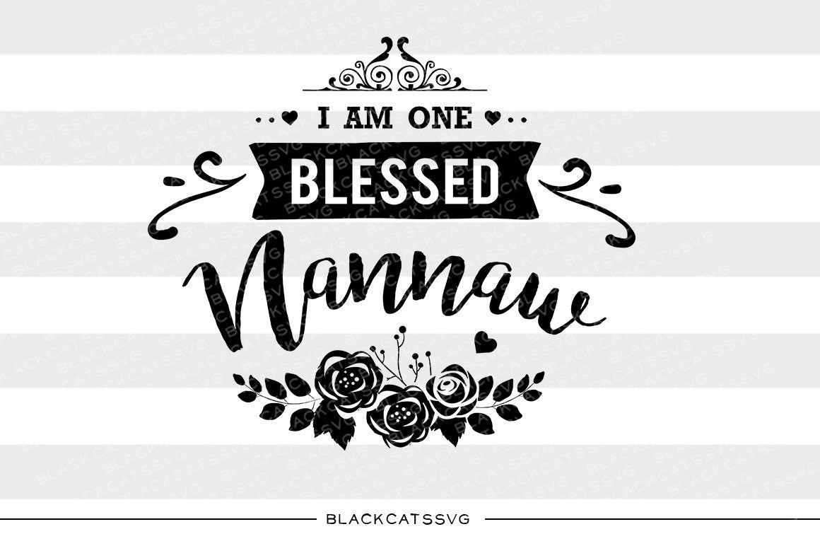 I am one Blessed Nannaw SVG file Cutting File Clipart in Svg, Eps, Dxf, Png for Cricut & Silhouette - BlackCatsSVG