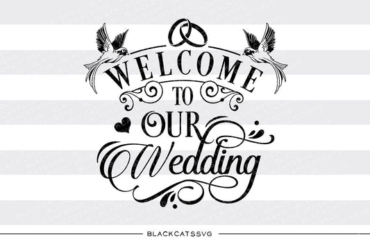 Welcome to our wedding sign SVG file Cutting File Clipart in Svg, Eps, Dxf, Png for Cricut & Silhouette  svg - BlackCatsSVG