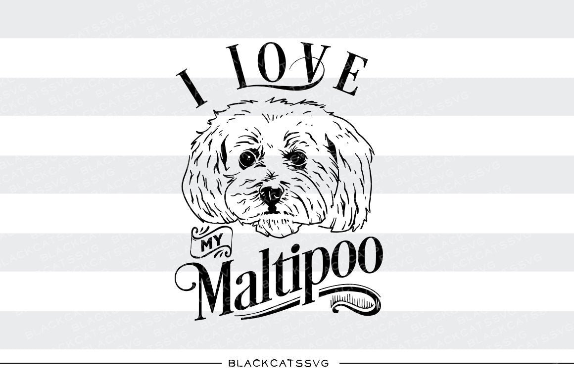 I love my Maltipoo-  SVG file Cutting File Clipart in Svg, Eps, Dxf, Png for Cricut & Silhouette - I love my Maltipoo dog - BlackCatsSVG