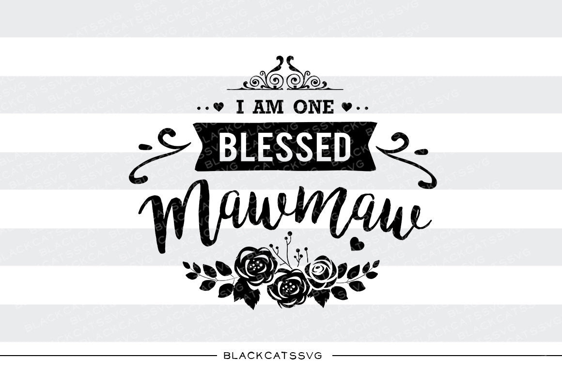 I am one Blessed Mawmaw SVG file Cutting File Clipart in Svg, Eps, Dxf, Png for Cricut & Silhouette - BlackCatsSVG