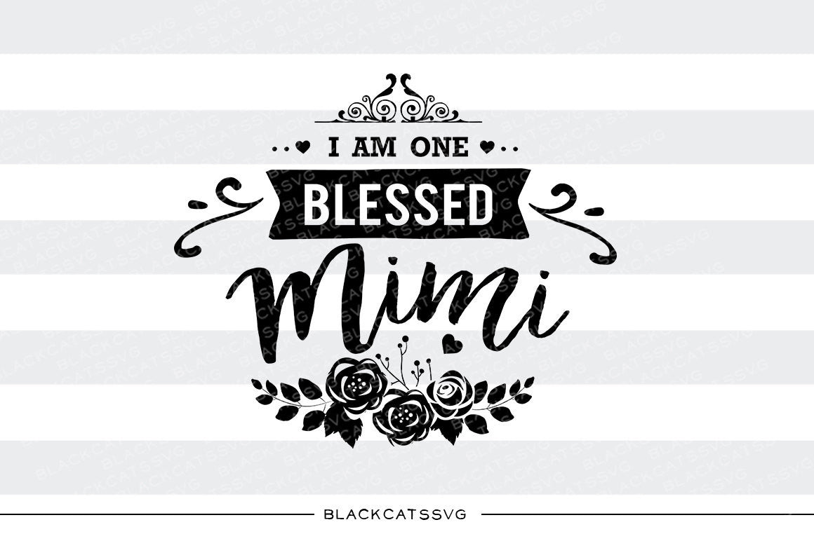 I am one Blessed Mimi SVG file Cutting File Clipart in Svg, Eps, Dxf, Png for Cricut & Silhouette - BlackCatsSVG