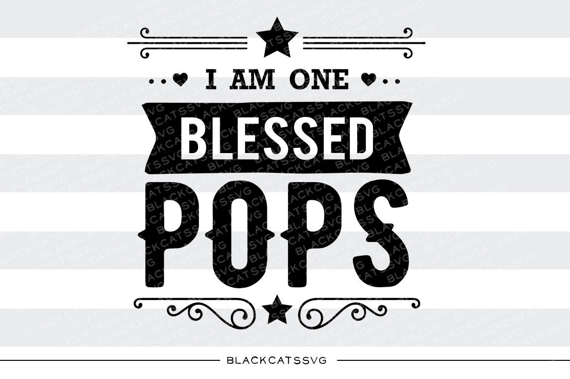 I am one Blessed Pops SVG file Cutting File Clipart in Svg, Eps, Dxf, Png for Cricut & Silhouette - BlackCatsSVG