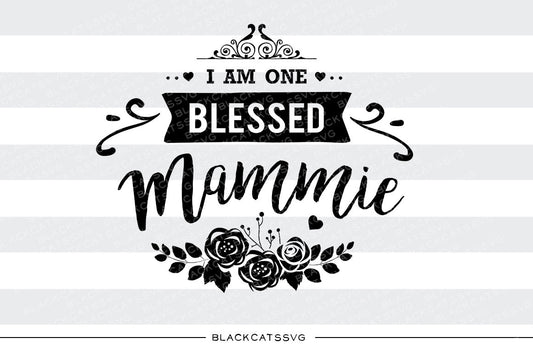 I am one Blessed Mammie SVG file Cutting File Clipart in Svg, Eps, Dxf, Png for Cricut & Silhouette - BlackCatsSVG