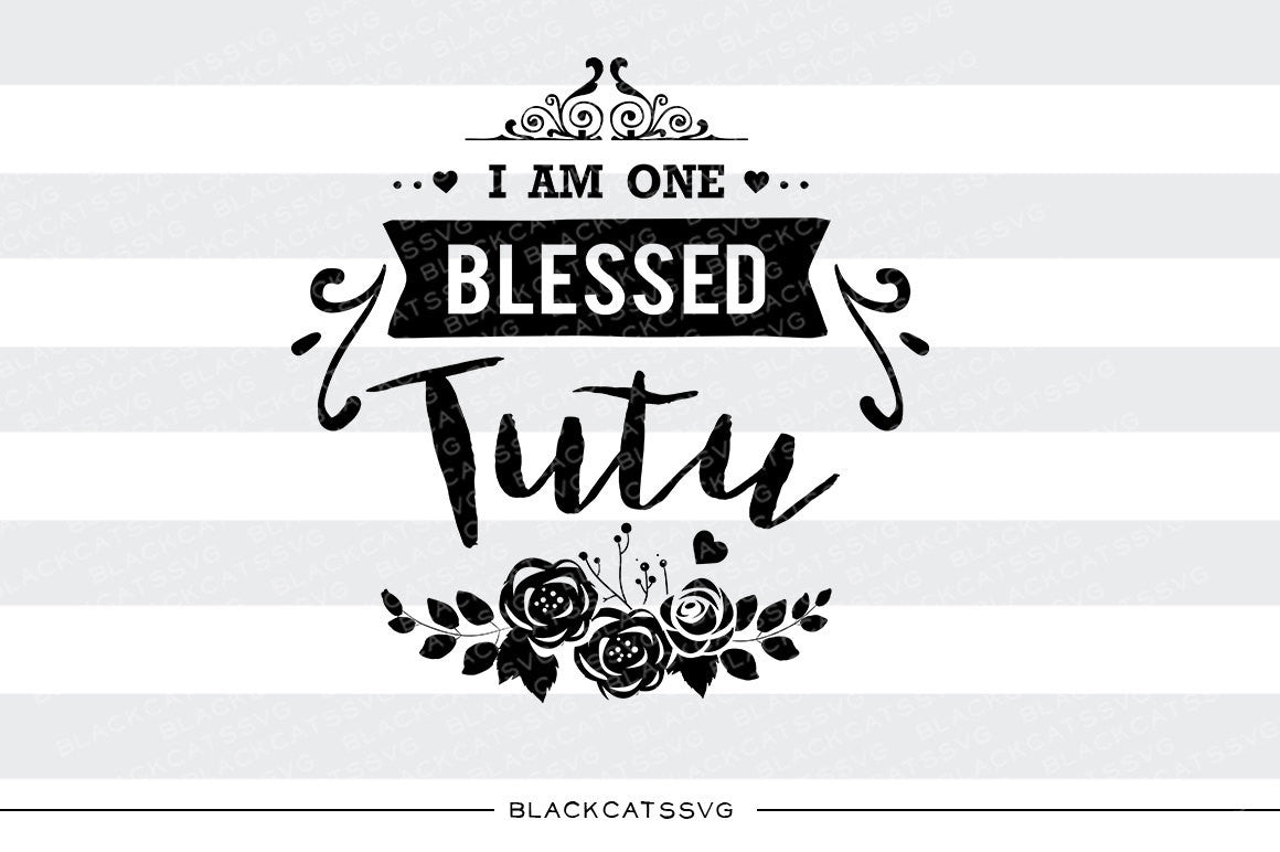 I am one Blessed Tutu SVG file Cutting File Clipart in Svg, Eps, Dxf, Png for Cricut & Silhouette - BlackCatsSVG