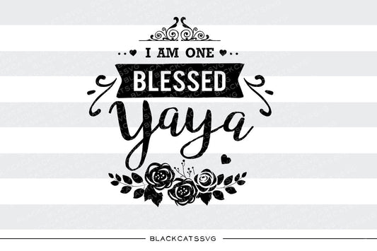 I am one Blessed Yaya SVG file Cutting File Clipart in Svg, Eps, Dxf, Png for Cricut & Silhouette - BlackCatsSVG