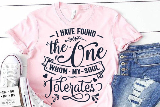 I have found the one whom my soul tolerates SVG, Valentine's Day SVG, Valentine Shirt Svg, Love Svg,