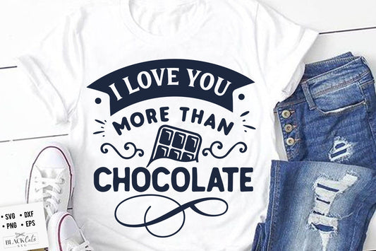 I love you more than chocolate svg, Valentine's Day SVG, Valentine Shirt Svg, Love Svg,