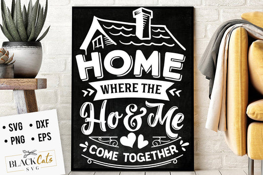 Home where the Ho and Me SVG, Valentine's Day SVG, Valentine Shirt Svg, Love Svg