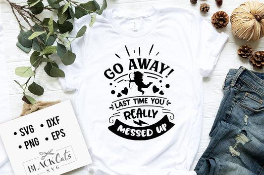 Go away Cupid SVG,  Anti Valentine's Day SVG, Funny Valentine Shirt Svg, Love Svg