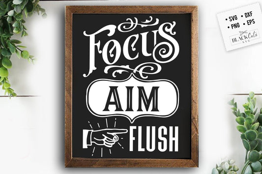 Focus aim flush svg, Bathroom SVG, Bath SVG, Rules SVG, Farmhouse Svg, Rustic Sign Svg, Country Svg, Vinyl Designs