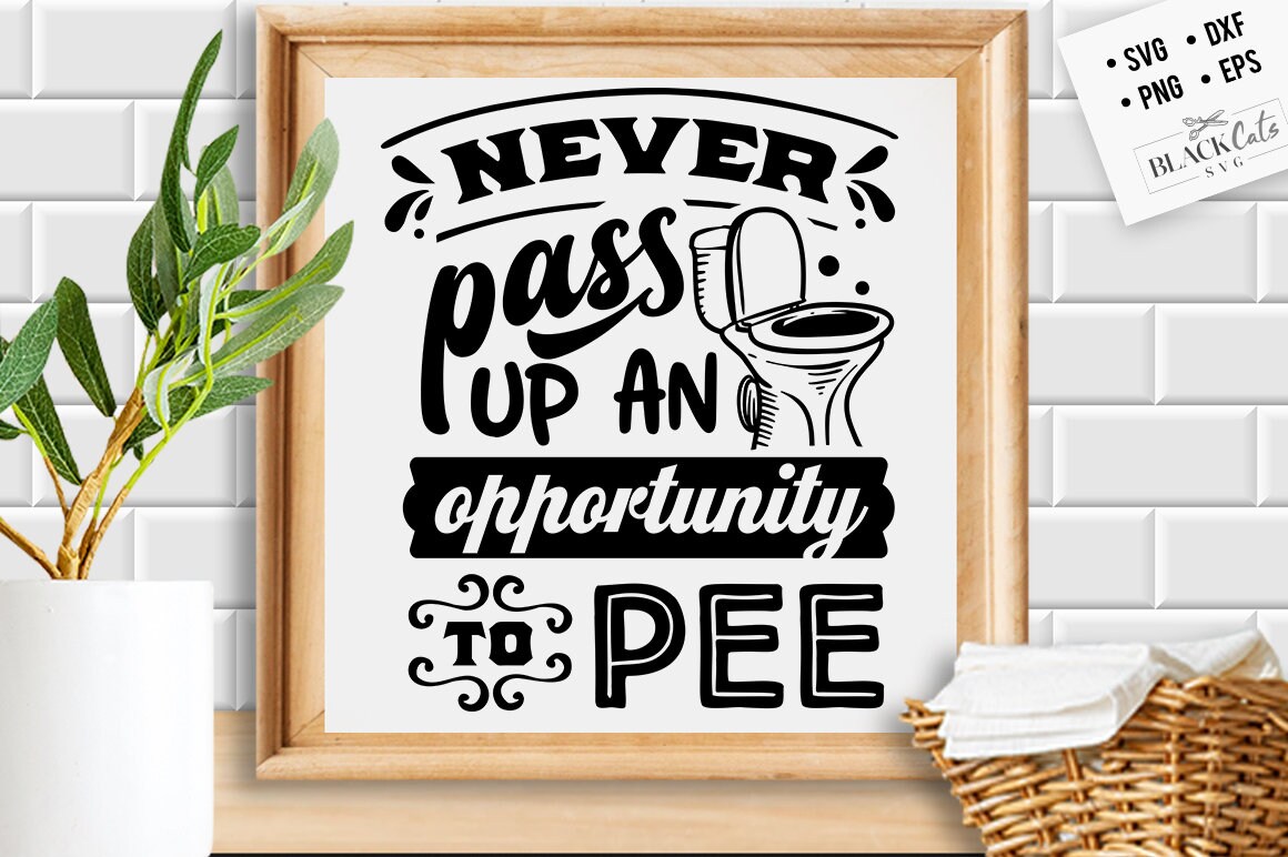 Never pass up an opportunity to pee svg, Bathroom SVG, Bath SVG, Rules ...