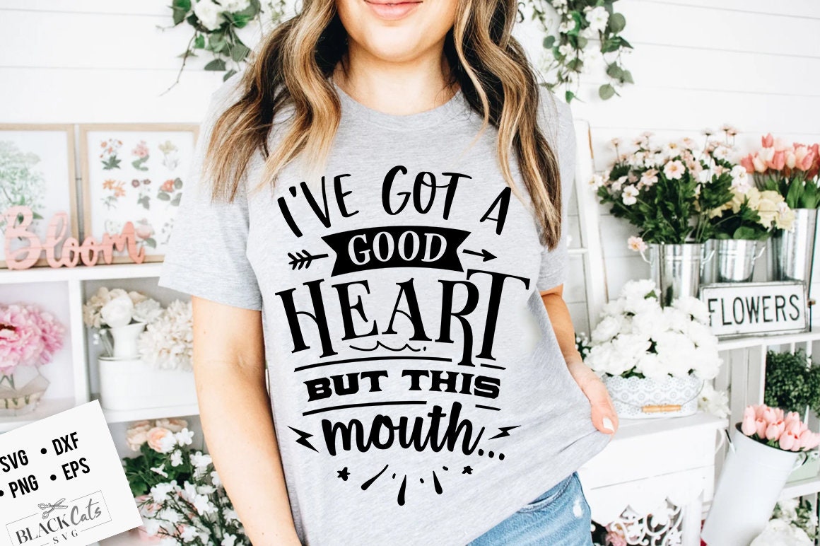 I've got a good heart but this mouth SVG, Sassy svg , Sarcastic SVG, Funny svg, Sarcasm Svg, Snarky Humor SVG