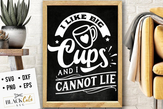 I like big cups and I cannot lie svg,  Kitchen svg, Funny kitchen svg, Cooking Funny Svg, Pot Holder Svg, Kitchen Sign Svg