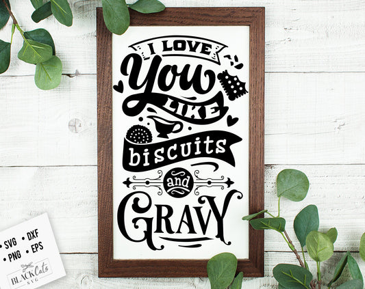 I love you like biscuits and gravy svg, Kitchen svg, Funny kitchen svg, Cooking Funny Svg, Pot Holder Svg, Kitchen Sign Svg