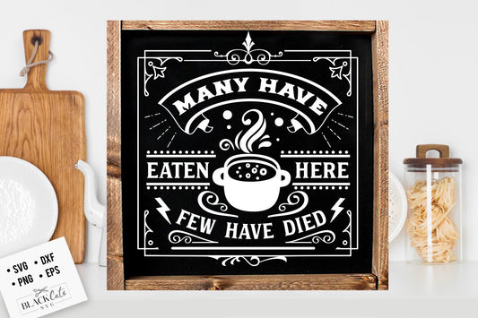 Many have eaten here few have died SVG, Kitchen svg, Funny kitchen svg, Cooking Funny Svg, Pot Holder Svg, Kitchen Sign Svg