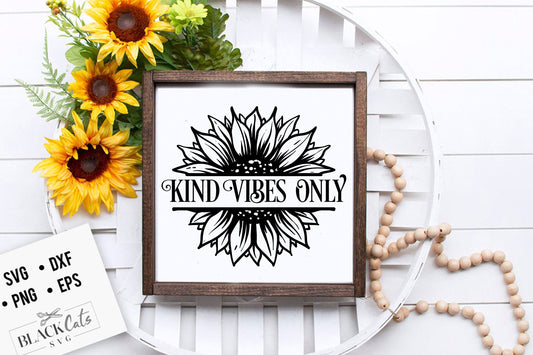 Kind vibes only svg, Sunflower svg, sunflower quotes svg, sunshine svg, Funny sunflower quotes svg, kindness svg