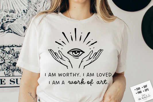 I am worthy I am loved svg, Positive affirmations svg, Botanical svg, Self love affirmations svg, Universe affirmations svg, Good vibes svg,