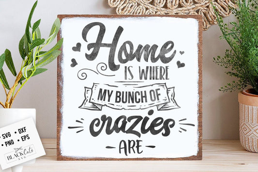 Home is where my bunch of crazies are SVG,  Family tree svg, Family svg,Family definition svg, Family quotes svg, Home svg