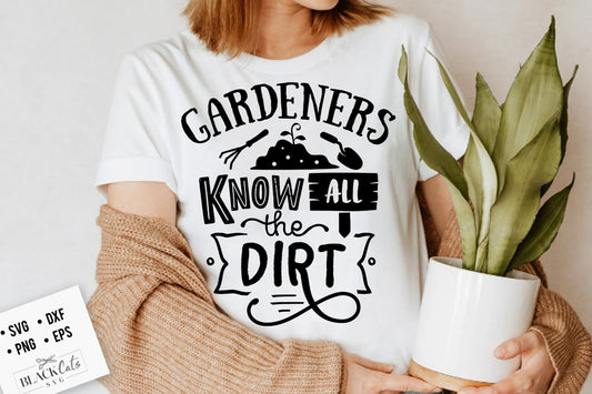 Gardeners know all the dirt SVG, Garden svg, Gardening svg, plants svg, Funny gardening svg, Garden sign svg,