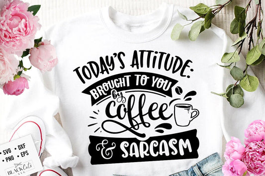 Today's attitude brought to you by coffee and sarcasm SVG, Sassy svg , Sarcastic SVG, Funny svg, Sarcasm Svg, Snarky Humor SVG