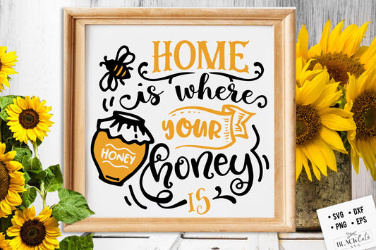 Home is where your honey is svg, Bee svg, Sunflower svg, Honey bee svg, Honey svg, Bee quotes svg,