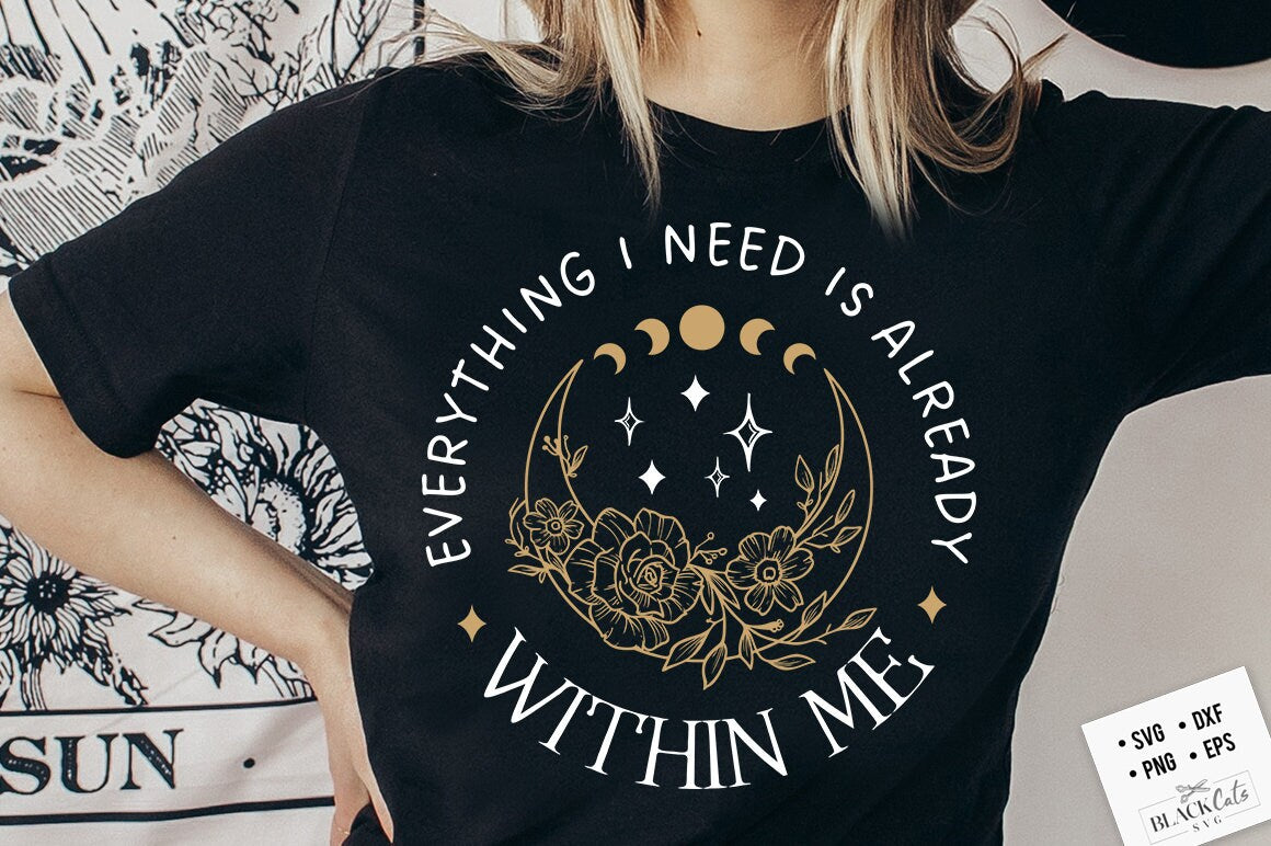 Everything I need svg, Positive affirmations svg, Botanical svg, Self love affirmations svg, Universe affirmations svg, Good vibes svg,