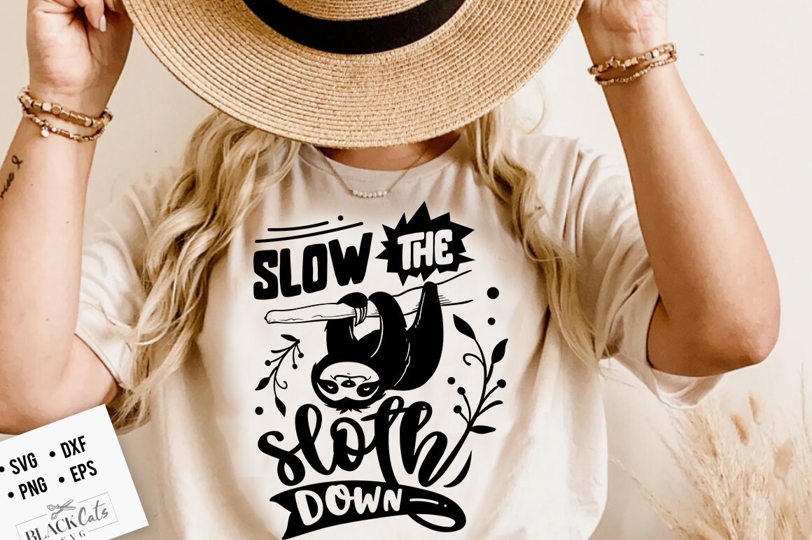 Slow the sloth down svg, Sloth svg, Funny Sloth svg, Lazy sloth svg, Sassy svg , Sarcastic SVG, Funny svg, Sarcasm Svg