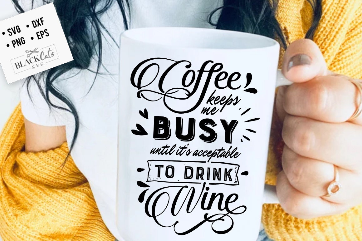 Coffee keeps me busy until it's acceptable to drink wine SVG, Coffee svg, Coffee lover svg, caffeine SVG, Coffee svg quotes